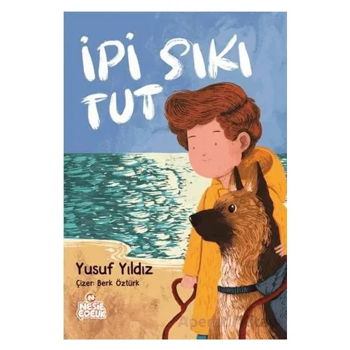 İpi Sıkı Tut - Yusuf Yıldız - Nesil Çocuk Yayınları