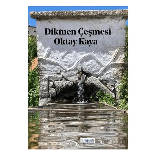 Dikmen Çeşmesi - Oktay Kaya - Favori Yayınları