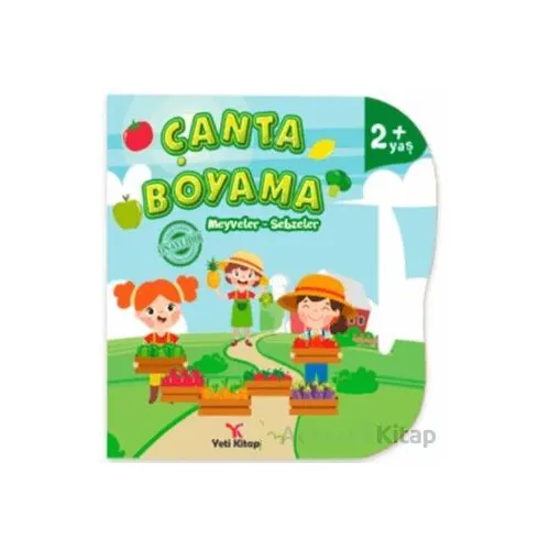 Çanta Boyama : Meyveler, Sebzeler - Feyyaz Ulaş - Yeti Kitap