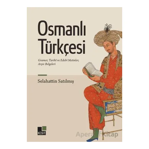 Osmanlı Türkçesi Gramer, Tarihî ve Edebî Metinler, Arşiv Belgeleri