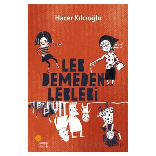 Leb Demeden Leblebi - Hacer Kılcıoğlu - Günışığı Kitaplığı