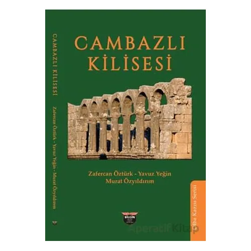 Cambazlı Kilisesi - Murat Özyıldırım - Bilgin Kültür Sanat Yayınları