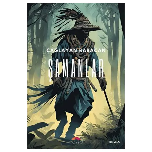 Şamanlar - Çağlayan Babacan - Motto Yayınları