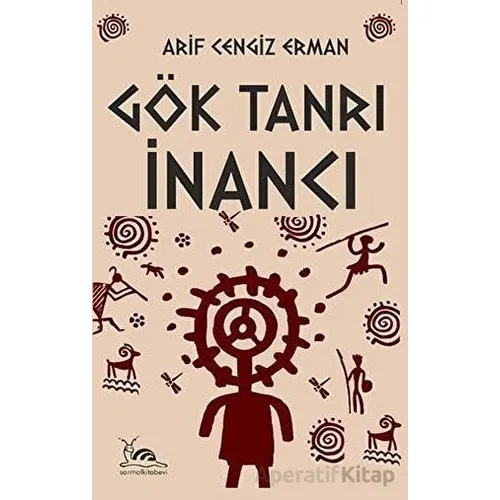 Gök Tanrı İnancı - Arif Cengiz Erman - Sarmal Kitabevi