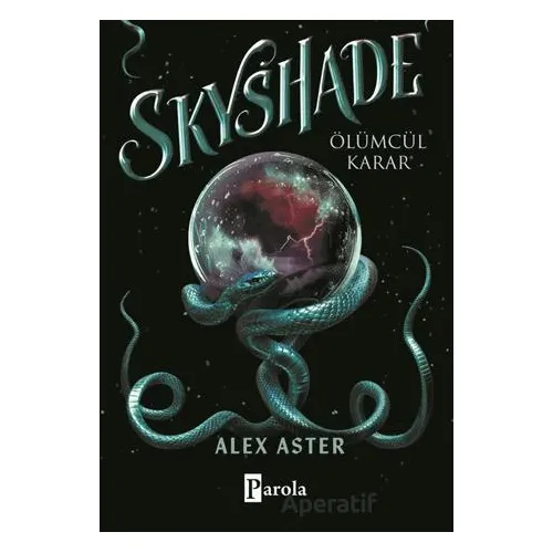 Skyshade-Ölümcül Karar - Alex Aster - Parola Yayınları