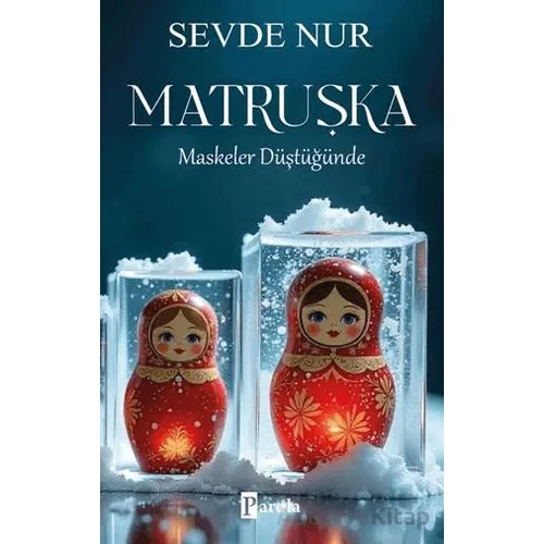 Matruşka/ Maskeler Düştüğünde - Sevde Nur - Parola Yayınları