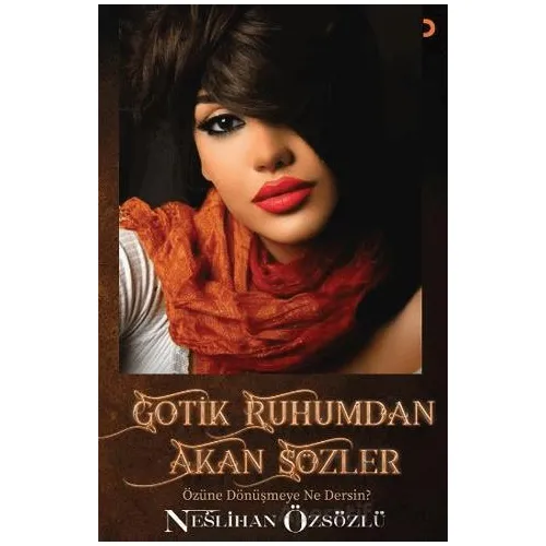 Gotik Ruhumdan Akan Sözler - Neslihan Özsözlü - Cinius Yayınları