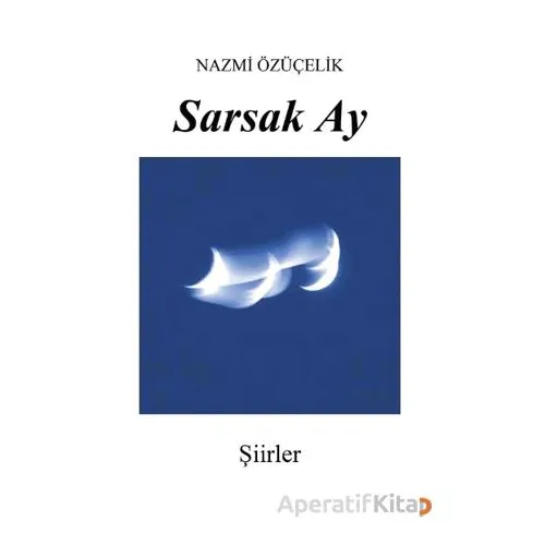 Sarsak Ay - Nazmi Özüçelik - Cinius Yayınları