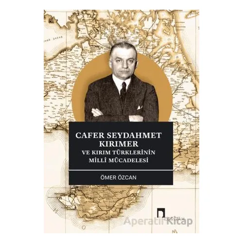 Cafer Seydahmet Kırımer ve Kırım Türklerinin Milli Mücadelesi - Ömer Özcan - Dergah Yayınları