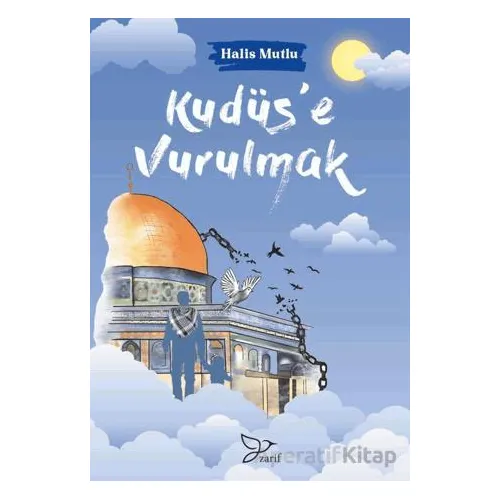 Kudüse Vurulmak - Halis Mutlu - Zarif Yayınları