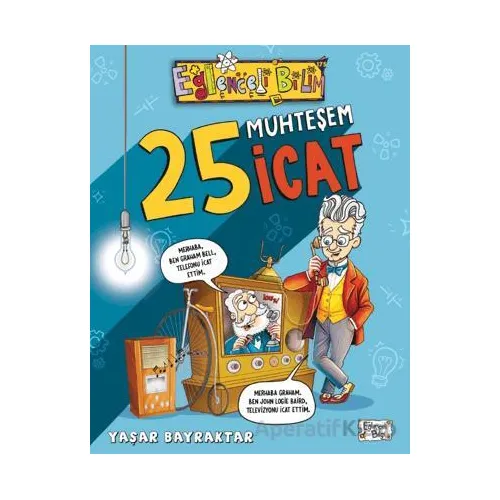 25 Muhteşem İcat - Yaşar Bayraktar - Eğlenceli Bilgi Yayınları
