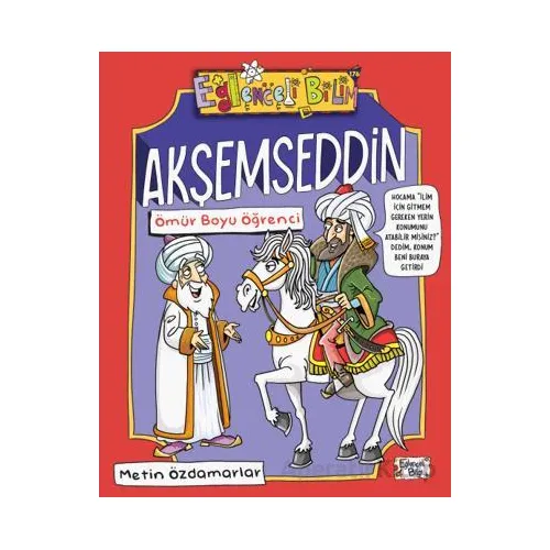 Akşemseddin - Ömür Boyu Öğrenci - Metin Özdamarlar - Eğlenceli Bilgi Yayınları