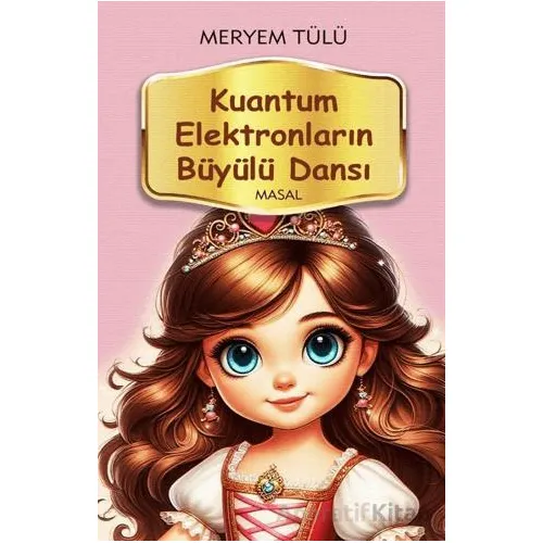 Kuantum Elektronların Büyülü Dansı - Meryem Tülü - Alan Yayıncılık