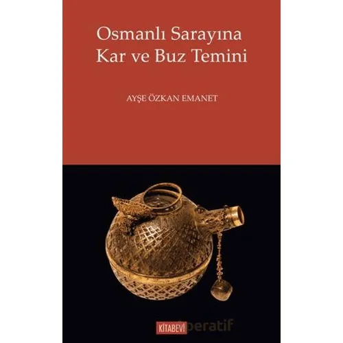 Osmanlı Sarayına Kar ve Buz Temini - Kolektif - Kitabevi Yayınları