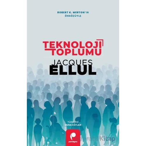 Teknoloji Toplumu - Jacques Ellul - Paradigma Yayıncılık