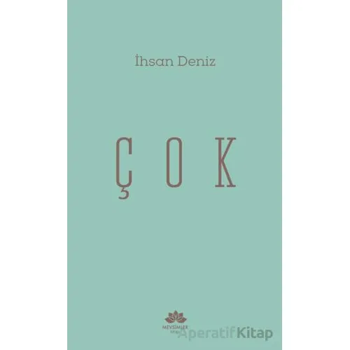 Çok - İhsan Deniz - Mevsimler Kitap