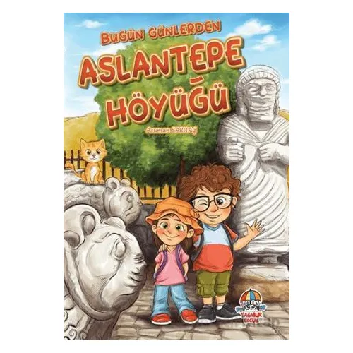 Bugün Günlerden Aslantepe Höyüğü - Asuman Sarıtaş - Yağmur Çocuk
