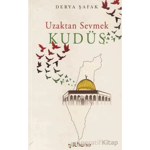 Uzaktan Sevmek Kudüs - Derya Şafak - Gülhane Yayınları