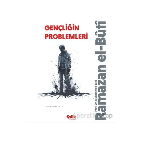 Gençliğin Problemleri - Muhammed Said Ramazan El-Buti - Çelik Yayınevi