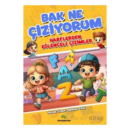 Bak Ne Çiziyorum - Harflerden Eğlenceli Çizimler - Serhat Filiz - Bookalemun Yayınevi