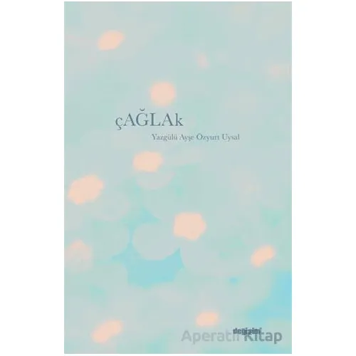 Çağlak - Yazgülü Ayşe Özyurt Uysal - Değişim Yayınları