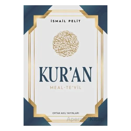 Kuran-ı Kerim Meal - Tevil (Orta Boy - Ciltli Arapçalı) - İsmail Pelit - Ortak Akıl Yayınları
