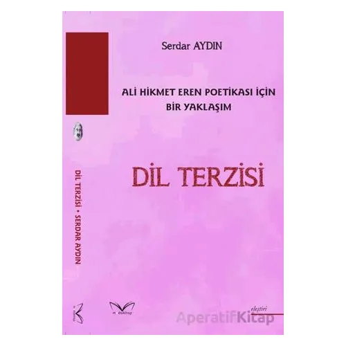 Dil Terzisi Ali Hikmet Eren Poetikası İçin Bir Yaklaşım - Serdar Aydın - Medakitap Yayınları