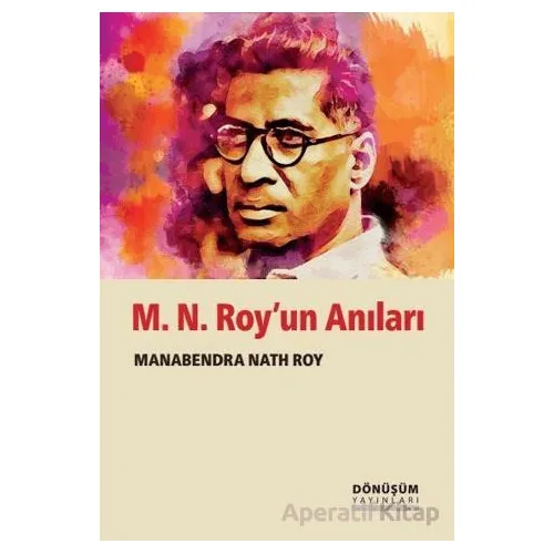 M. N. Royun Anıları - Manabendra Nath Roy - Dönüşüm Yayınları