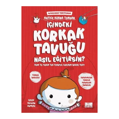 İçindeki Korkak Tavuğu Nasıl Eğitirsin? - Hatice Kübra Tongar - Aile Yayınları
