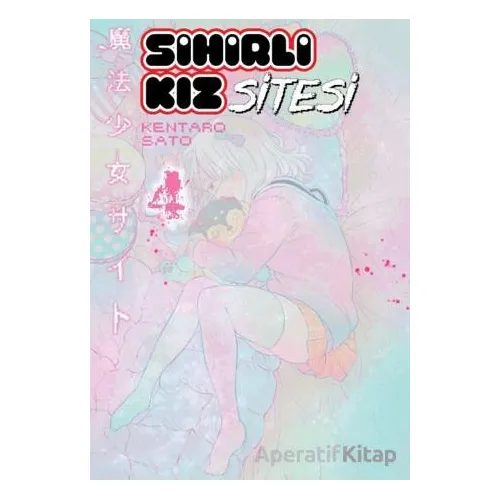 Sihirli Kız Sitesi - Kentaro Sato - Kayıp Kıta Yayınları