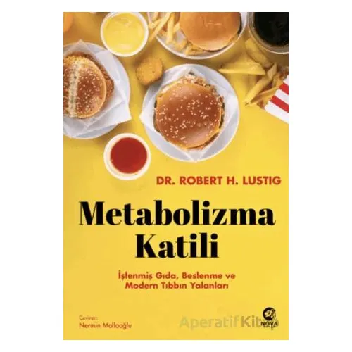 Metabolizma Katili: İşlenmiş Gıda, Beslenme ve Modern Tıbbın Yalanları