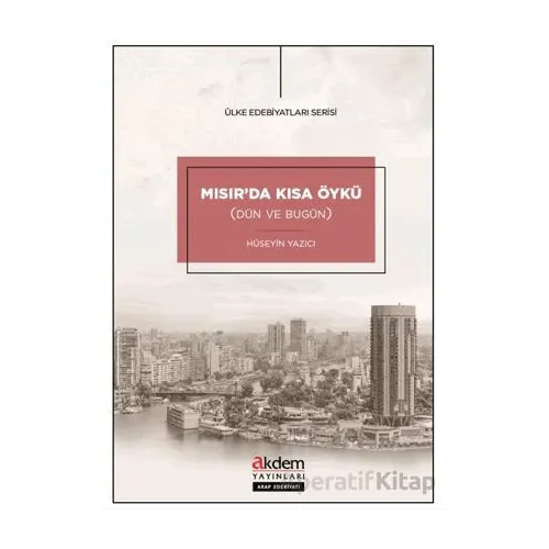 Mısır’da Kısa Öykü (Dün ve Bugün) - Hüseyin Yazıcı - Akdem Yayınları