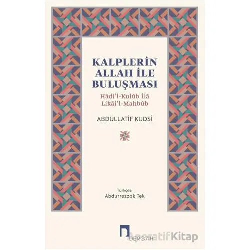 Kalplerin Allah İle Buluşması/ Hâdi’l-Kulûb İlâ Likâi’l-Mahbûb - Abdüllatif Kudsi - Dergah Yayınları