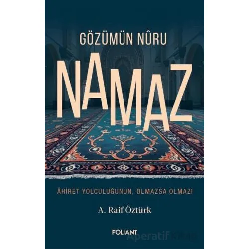 Gözümün Nuru Namaz - A. Raif Öztürk - Foliant Yayınları
