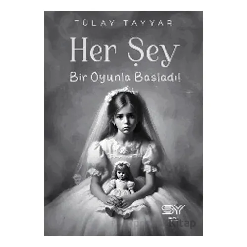 Her Şey Bir Oyunla Başladı - Tülay Tayyar - Servet Yayınevi