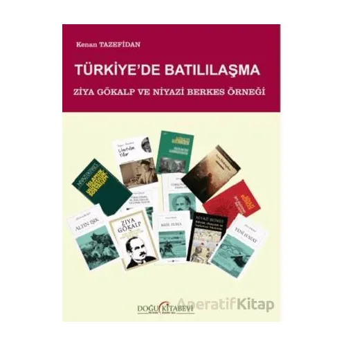 Türkiyede Batılılaşma/ Ziya Gökalp ve Niyazi Berkes Örneği - Kenan Tazefidan - Doğu Kitabevi