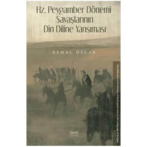 Hz. Peygamber Dönemi Savaşlarının Din Diline Yansıması - Kemal Özcan - Kitabe Yayınları