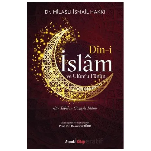 Din-i İslam ve Ulum’u Fünun - Milaslı İsmail Hakkı - Ahenk Kitap
