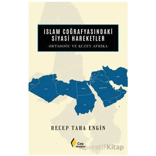 İslam Coğrafyasındaki Siyasi Hareketler - Recep Taha Engin - Çıra Yayınları