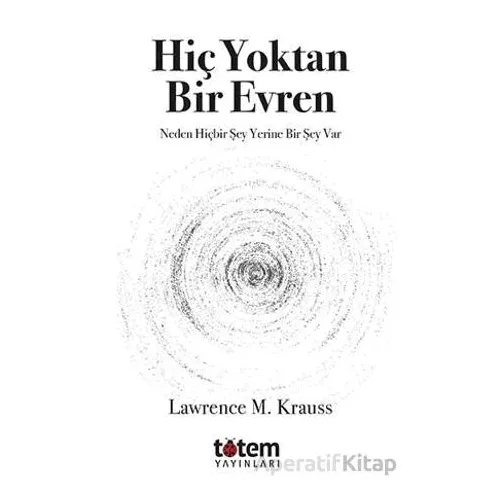 Hiç Yoktan Bir Evren - Lawrence M. Krauss - Totem Yayıncılık