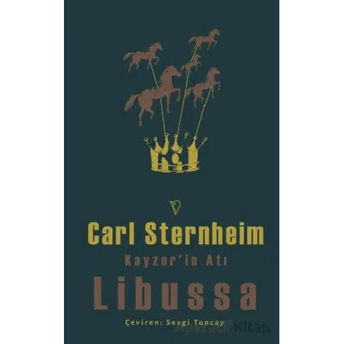 Kayzer’in Atı Libussa - Carl Sternheim - Vacilando Kitap