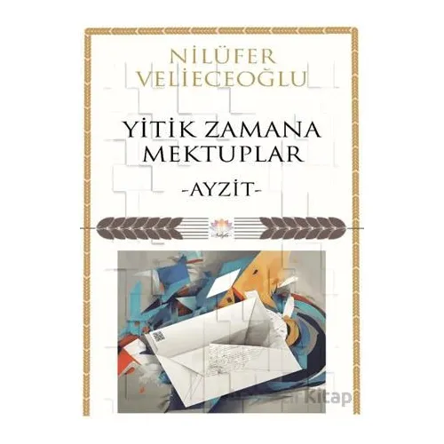 Yitik Zamana Mektuplar - Nilüfer Velieceoğlu - Nilüfer Yayınları