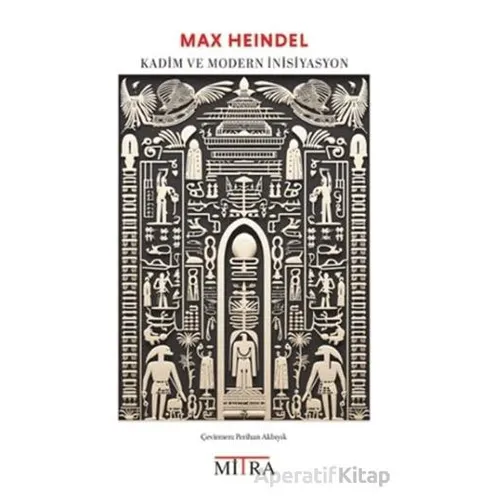 Kadim ve Modern İnisiyasyon - Max Heindel - Mitra Yayınları