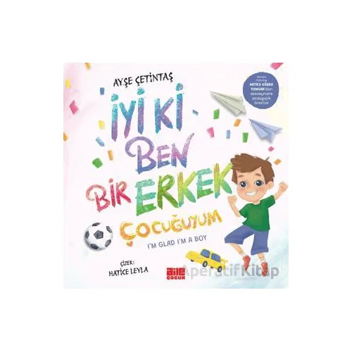 İyi ki Ben Bir Erkek Çocuğuyum - Ayşe Çetintaş - Aile Yayınları