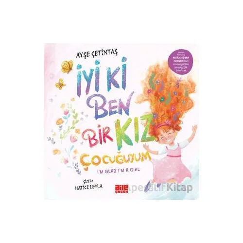 İyi ki Ben Bir Kız Çocuğuyum - Ayşe Çetintaş - Aile Yayınları