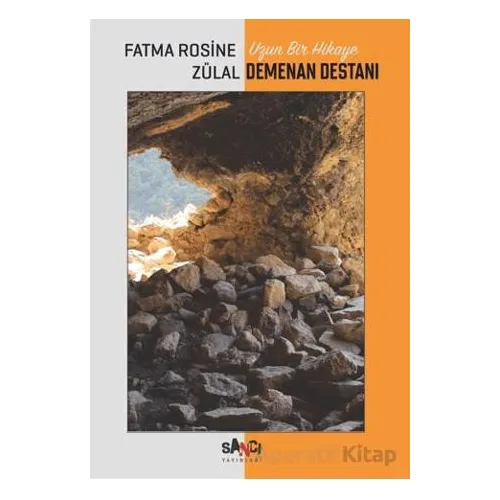 Uzun Bir Hikaye Demenan Destanı - Fatma Rosine Zülal - Sancı Yayınları
