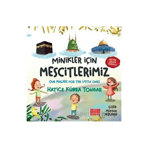 Minikler İçin Mescitlerimiz - Hatice Kübra Tongar - Aile Yayınları