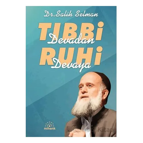 Tıbbi Devadan Ruhi Devaya - Salih Selman - Mihenk Kitap