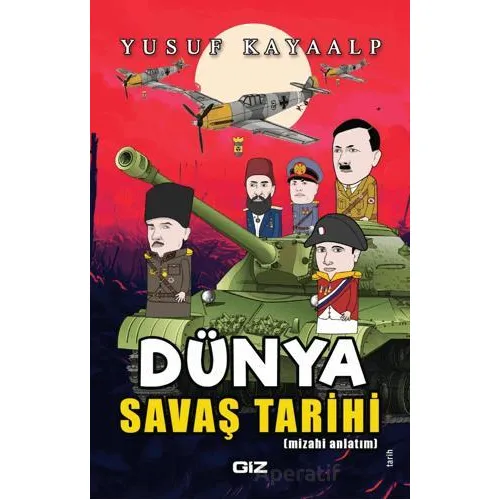 Dünya Savaş Tarihi - Yusuf Kayaalp - Giz Kitap