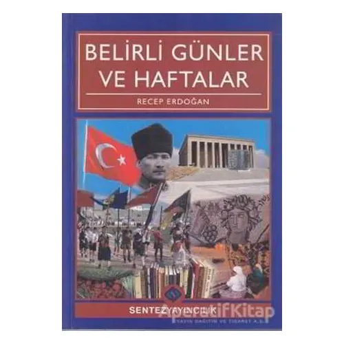 Belirli Günler ve Haftalar - Recep Erdoğan - Sentez Yayınları